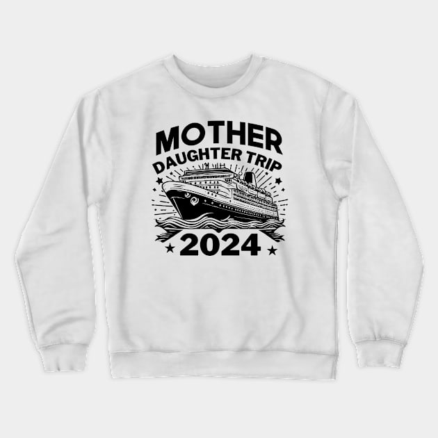 Womens Mother Daughter Trip 2024 Cruise Vacation Matching Crewneck Sweatshirt by Kavinsky